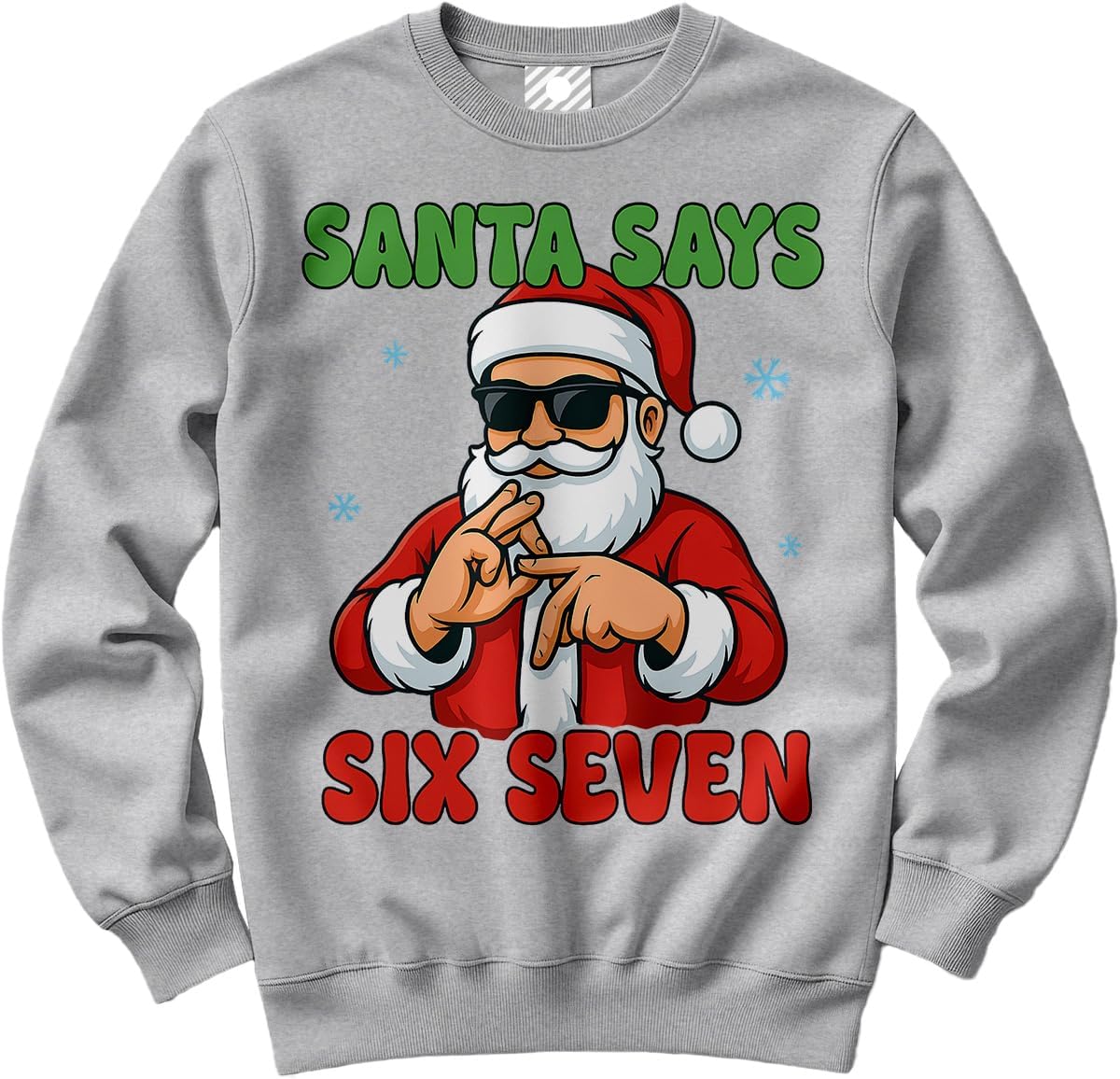 Gray sweatshirt with a graphic of Santa Claus and text 'Santa Says Six Seven' on a white background